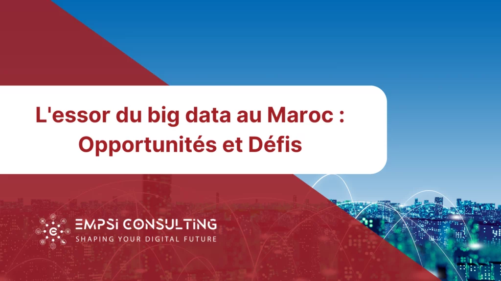 L’essor du big data au Maroc : Opportunités et Défis
