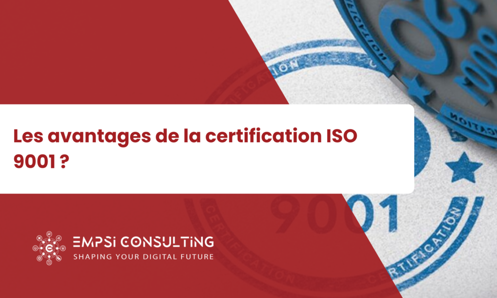 Les avantages de la certification ISO 9001 ?